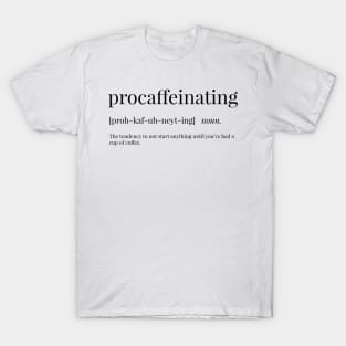Procaffeinatin Definition T-Shirt